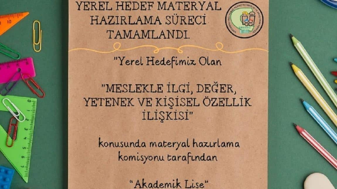 2025-2026 Eğitim Öğretim Yılı Samsun İl Milli Eğitim Müdürlüğü Yerel Hedefi olan Meslekle İlgi, Değer, Yetenek ve Kişisel Özellik İlişkisi konusunda kurumuz İçerik hazırlama komisyonu 
